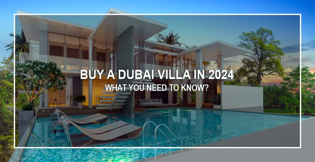 Buying a Dubai Villa in 2024: What You Need to Know