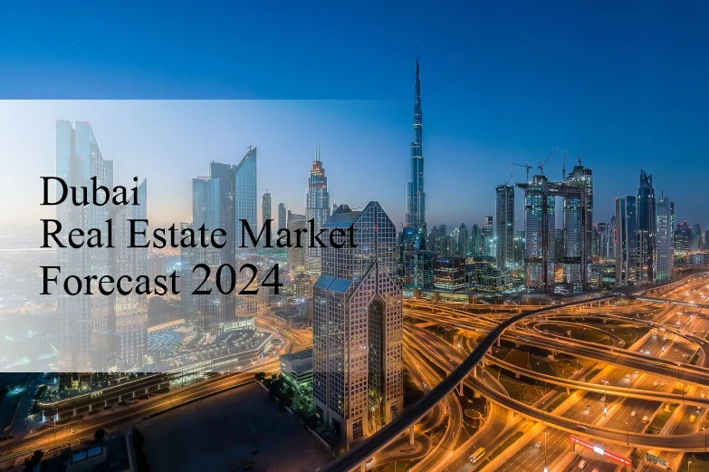 Dubai Real Estate Market Forecast 2024