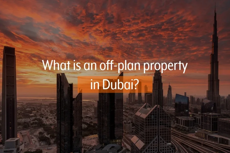 What is an off-plan properties in Dubai
